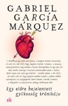 García Márquez, Gabriel: Egy előre bejelentett gyilkosság krónikája, Gabriel García Márquez ; [ford. Székács Vera] | Pázmány Péter Katolikus Egyetem Jog- és Államtudományi Kar Könyvtára