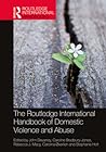 The Routledge international handbook of domestic violence and abuse, ed by. John Devaney [et al.] ; [... Stephanie Holt et al.] | Pázmány Péter Katolikus Egyetem Jog- és Államtudományi Kar Könyvtára
